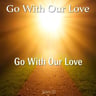 Go With Our Love