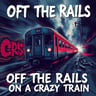 Off The Rails On A Crazy Train