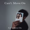 Can't Move On
