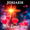 Josiaeh We Love You