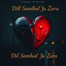 Dil Sambhal Ja Zara