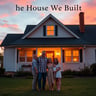 The House We Built