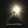 Arise and Shine
