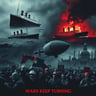Wars Keep Turning