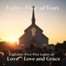 Eighty-Five Years of Love and Grace