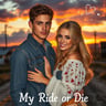 My Ride or Die
