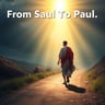 From Saul To Paul