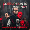 Corruption Is Currency