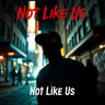 Not Like Us