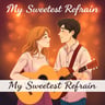 My Sweetest Refrain