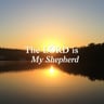 The LORD is My Shepherd