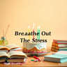 Breathe Out The Stress