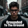 Grounded To The Ground