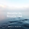 Breathe In, Breathe Out