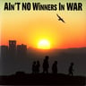 Ain't No Winners In War