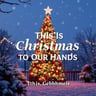 This Is Christmas in Our Hands