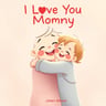 I Love You Mommy