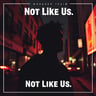 Not Like Us