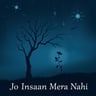 Jo Insaan Mera Nahi