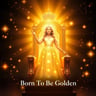 Born To Be Golden