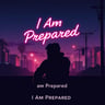 I Am Prepared