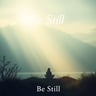 Be Still