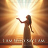 I Am Who You Say I Am