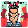 Ella, Why You Start These Wars?