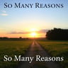 So Many Reasons