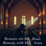 Remain with Me, Jesus