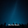 We Are Stars