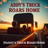 Daddy's Truck Roars Home