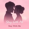 Stay With Me