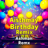 Ashman Birthday Remix