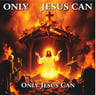 Only Jesus Can