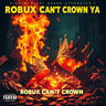 Robux Can't Crown Ya