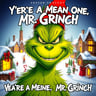 You're a Mean One, Mr. Grinch