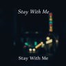 Stay With Me