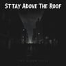 Stay Above The Roof