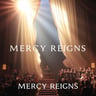 Mercy Reigns - worship