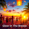 Glow In The Breeze