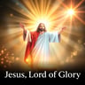 Jesus, Lord of Glory