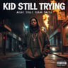 Kid Still Trying