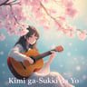 Kimi ga Suki da Yo
