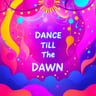 Dance Till The Dawn