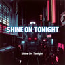 Shine On Tonight