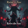 Raise the Axe