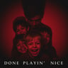Done Playin' Nice