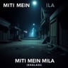 Miti Mein Mila (Khalaas)