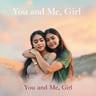 You and Me, Girl